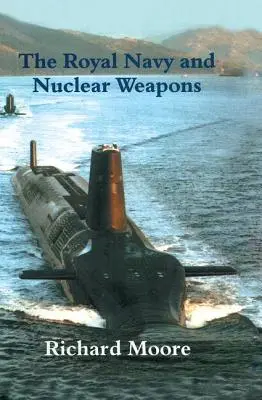 Královské námořnictvo a jaderné zbraně - The Royal Navy and Nuclear Weapons