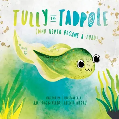Tully The Tadpole (Who Never Became A Toad) (Který se nikdy nestal ropuchou) - Tully The Tadpole (Who Never Became A Toad)