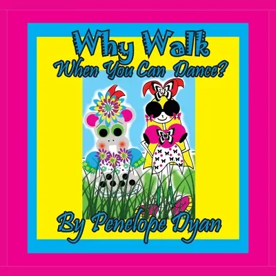 Proč chodit pěšky ... Když můžeš tančit? - Why Walk . . . When You Can Dance?