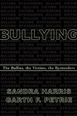 Šikana: Šikana: šikanující, oběti, přihlížející - Bullying: The Bullies, the Victims, the Bystanders