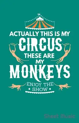 Tohle je vlastně můj cirkus Tohle jsou moje opičky Užijte si představení Noty - Actually This Is My Circus These Are My Monkeys Enjoy the Show Sheet Music
