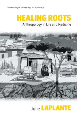 Léčivé kořeny: Antropologie v životě a medicíně - Healing Roots: Anthropology in Life and Medicine