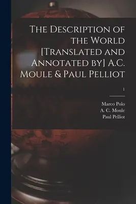 Popis světa [přeložil a poznámkami opatřil] A.C. Moule & Paul Pelliot; 1 - The Description of the World [translated and Annotated by] A.C. Moule & Paul Pelliot; 1