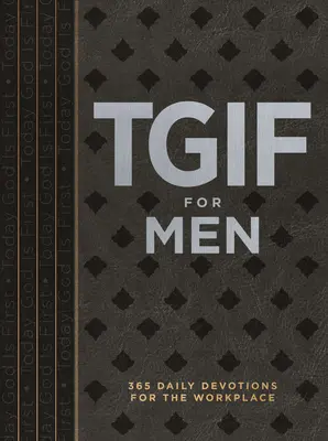 Tgif pro muže: 365 denních pobožností pro pracoviště - Tgif for Men: 365 Daily Devotionals for the Workplace