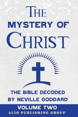 Tajemství Krista Bible dešifrovaná Nevillem Goddardem: Vydání: Nevilleda: Kniha: Druhý díl - The Mystery of Christ the Bible Decoded by Neville Goddard: Volume Two