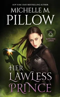 Její princ bez zákona: román ze světa Qurilixen - Her Lawless Prince: A Qurilixen World Novel