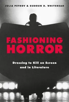 Módní horor: Oblékání pro zabíjení na filmovém plátně a v literatuře - Fashioning Horror: Dressing to Kill on Screen and in Literature