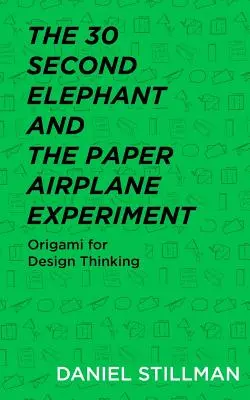 Třicetivteřinový slon a experiment s papírovým letadlem: Origami pro designové myšlení - The 30 Second Elephant and the Paper Airplane Experiment: Origami for Design Thinking