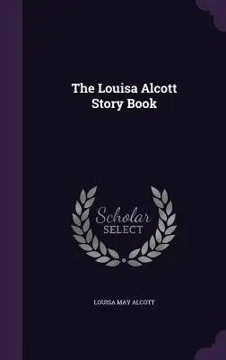 Kniha příběhů Louisy Alcottové - The Louisa Alcott Story Book