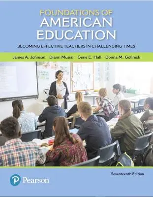 Základy amerického školství: Stát se efektivním učitelem v náročné době (v angličtině). - Foundations of American Education: Becoming Effective Teachers in Challenging Times