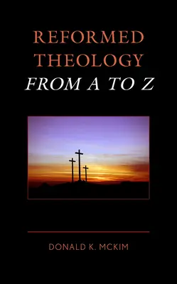 Reformovaná teologie od A do Z - Reformed Theology from A to Z