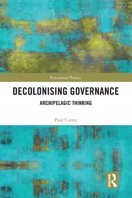 Dekolonizace správy věcí veřejných: Archipelagické myšlení - Decolonising Governance: Archipelagic Thinking