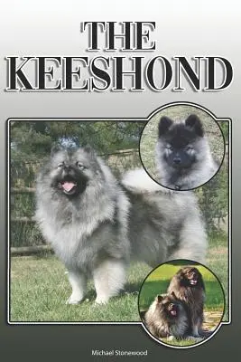 The Keeshond: A Complete and Comprehensive Owners Guide To: A Complete and Comprehensive Owners Guide To: Koupě, vlastnictví, zdraví, péče, výcvik, poslušnost, pochopení a porozumění - The Keeshond: A Complete and Comprehensive Owners Guide To: Buying, Owning, Health, Grooming, Training, Obedience, Understanding and
