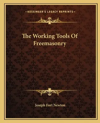 Pracovní nástroje svobodného zednářství - The Working Tools Of Freemasonry