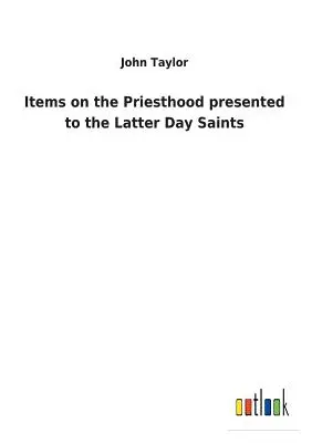 Předměty o kněžství předložené Svatým posledních dnů - Items on the Priesthood presented to the Latter Day Saints
