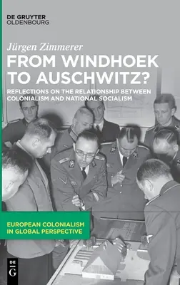 Z Windhoeku do Osvětimi?: Zamyšlení nad vztahem mezi kolonialismem a národním socialismem - From Windhoek to Auschwitz?: Reflections on the Relationship Between Colonialism and National Socialism