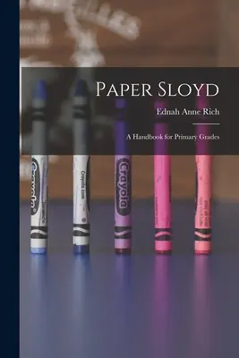Paper Sloyd: Příručka pro základní školy (1905) - Paper Sloyd: A Handbook for Primary Grades