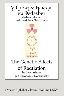 Genetické účinky záření (edice Deseretova abeceda) - The Genetic Effects of Radiation (Deseret Alphabet edition)