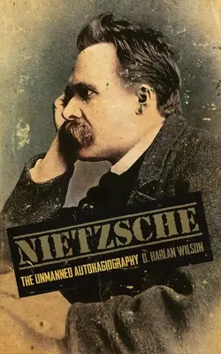 Nietzsche: Autohagiografie bez posádky - Nietzsche: The Unmanned Autohagiography