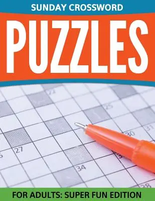 Nedělní křížovky pro dospělé: Super zábavné vydání - Sunday Crossword Puzzles For Adults: Super Fun Edition