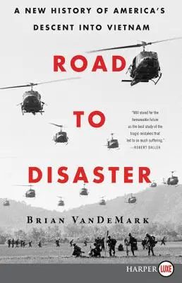 Cesta do katastrofy: Nová historie amerického pádu do Vietnamu - Road to Disaster: A New History of America's Descent Into Vietnam