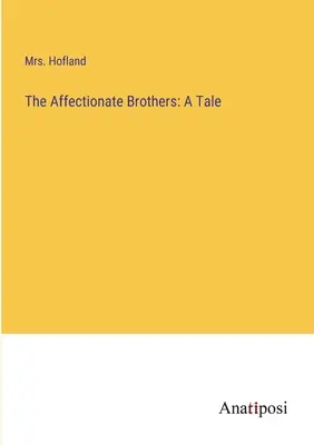 Laskaví bratři: A Tale - The Affectionate Brothers: A Tale