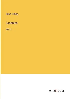 Laconics: I. - Laconics: Vol. I