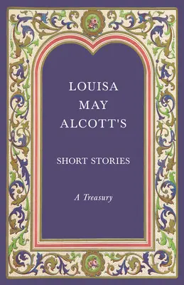 Povídky Louisy May Alcottové; pokladnice - Louisa May Alcott's Short Stories;A Treasury
