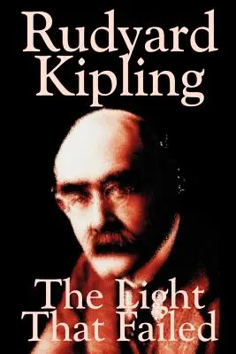 Světlo, které selhalo by Rudyard Kipling, Beletrie, Historická literatura - The Light That Failed by Rudyard Kipling, Fiction, Historical