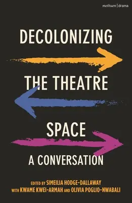 Dekolonizace divadelního prostoru: Rozhovor - Decolonizing the Theatre Space: A Conversation