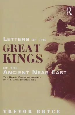 Listy velkých králů starověkého Blízkého východu: Královská korespondence pozdní doby bronzové - Letters of the Great Kings of the Ancient Near East: The Royal Correspondence of the Late Bronze Age