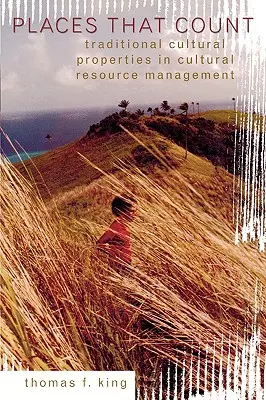 Místa, která se počítají: Tradiční kulturní památky v managementu kulturních zdrojů - Places That Count: Traditional Cultural Properties in Cultural Resource Management