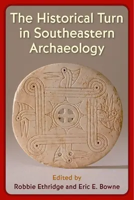 Historický obrat v jihovýchodní archeologii - The Historical Turn in Southeastern Archaeology