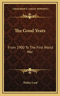 Dobrá léta: Od roku 1900 do první světové války - The Good Years: From 1900 To The First World War