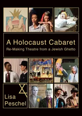 Kabaret o holocaustu: Znovuvytvoření divadla z židovského ghetta - A Holocaust Cabaret: Re-Making Theatre from a Jewish Ghetto