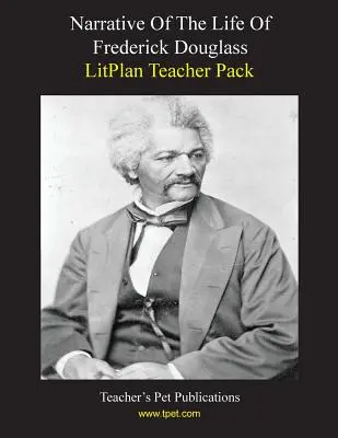 Balíček pro učitele Litplan: Vyprávění o životě Fredericka Douglasse (Narrative of the Life of Frederick Douglass) - Litplan Teacher Pack: Narrative of the Life of Frederick Douglass