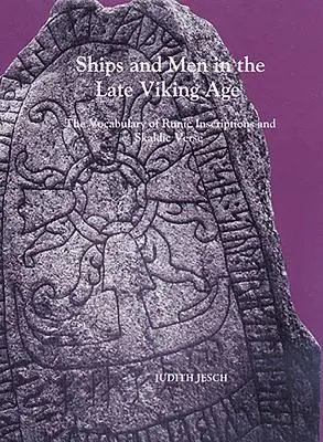 Lodě a lidé v pozdní době vikinské: slovní zásoba runových nápisů a skaldských veršů - Ships and Men in the Late Viking Age: The Vocabulary of Runic Inscriptions and Skaldic Verse