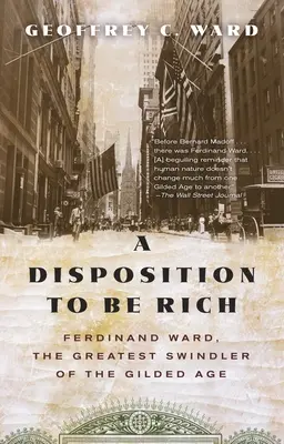 Dispozice k bohatství: Ferdinand Ward, největší podvodník zlatého věku - A Disposition to Be Rich: Ferdinand Ward, the Greatest Swindler of the Gilded Age