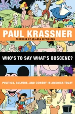 Kdo říká, co je neslušné?: Politika, kultura a komedie v dnešní Americe. - Who's to Say What's Obscene?: Politics, Culture, and Comedy in America Today