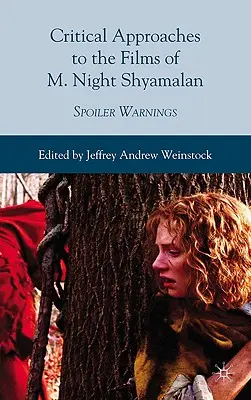 Kritické přístupy k filmům M. Night Shyamalana: Varování před spoilery - Critical Approaches to the Films of M. Night Shyamalan: Spoiler Warnings
