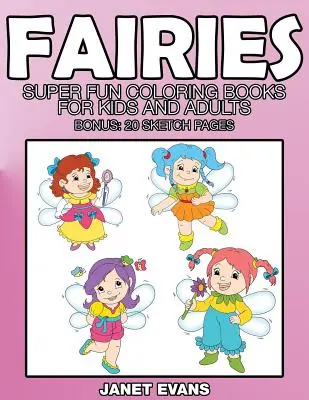 Víly: (bonus: 20 náčrtků): Super zábavné omalovánky pro děti a dospělé (bonus: 20 náčrtků) - Fairies: Super Fun Coloring Books for Kids and Adults (Bonus: 20 Sketch Pages)