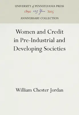 Ženy a úvěr v předindustriální a rozvojové společnosti - Women and Credit in Pre-Industrial and Developing Societies