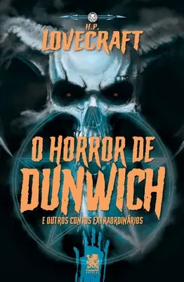Lovecraft - O Horror De Dunwich e Outros Contos Extraordinrios (Lovecraft - Dunwichský horor a další mimořádné příběhy) - Lovecraft - O Horror De Dunwich e Outros Contos Extraordinrios