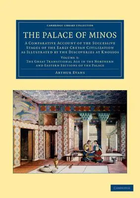 Minosův palác: Srovnávací zpráva o postupných etapách rané krétské civilizace, jak ji ilustrují objevy v K. - The Palace of Minos: A Comparative Account of the Successive Stages of the Early Cretan Civilization as Illustrated by the Discoveries at K