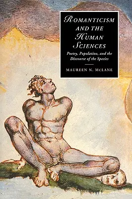 Romantismus a vědy o člověku: Poezie, populace a diskurz o druzích - Romanticism and the Human Sciences: Poetry, Population, and the Discourse of the Species