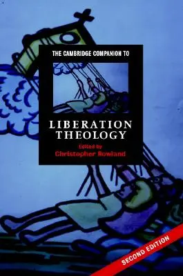 The Cambridge Companion to Liberation Theology (Cambridgeský průvodce teologií osvobození) - The Cambridge Companion to Liberation Theology