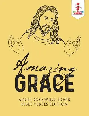 Amazing Grace: Omalovánky pro dospělé: Biblické verše - Amazing Grace: Adult Coloring Book Bible Verses Edition