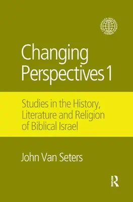 Proměny perspektiv 1: Studie z dějin, literatury a náboženství biblického Izraele - Changing Perspectives 1: Studies in the History, Literature and Religion of Biblical Israel