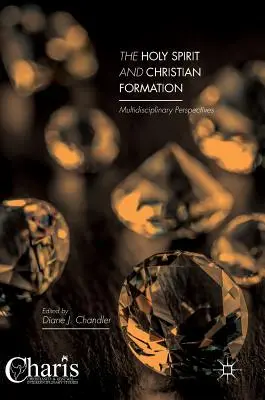 Duch svatý a křesťanská formace: Duch svatý: multidisciplinární perspektivy - The Holy Spirit and Christian Formation: Multidisciplinary Perspectives