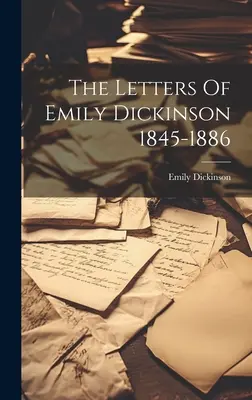 Dopisy Emily Dickinsonové 1845-1886 - The Letters Of Emily Dickinson 1845-1886